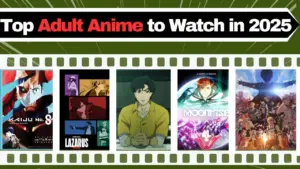 Top Adult Anime to Watch in 2025 Action, Sci-Fi & Dark Themes You Can’t Miss!