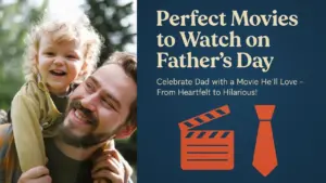 Best Movies to Watch on Father's Day 2025
