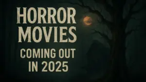 Horror Movies coming Out in 2025