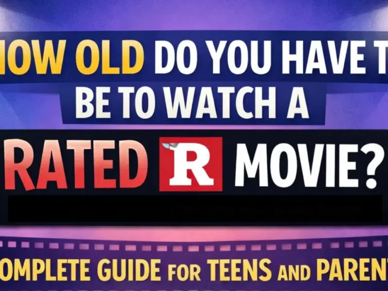 How Old Do You Have to Be to Watch a Rated R Movie? A Complete Guide for Teens and Parents